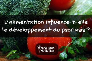 Psoriasis & Alimentation | Conseils d'une Nutritionniste